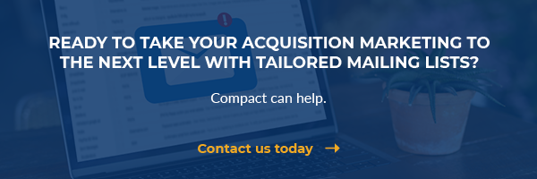 Ready to take your acquisition marketing to the next level with tailored mailing lists? Compact can help. Contact us today.